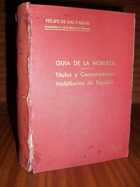 GUA DE LA NOBLEZA. TTULOS Y CORPORACIONES NOBILIARIAS DE ESPAA. 1956. Ttulos nobiliarios cuyo uso se halla autorizado segn la Gua Oficial de Espaa, relacin de los concesionarios y dignatarios que los han posedo a partir del ao 1849, hasta la fecha y Corporaciones Nobiliarias en su estado actual.